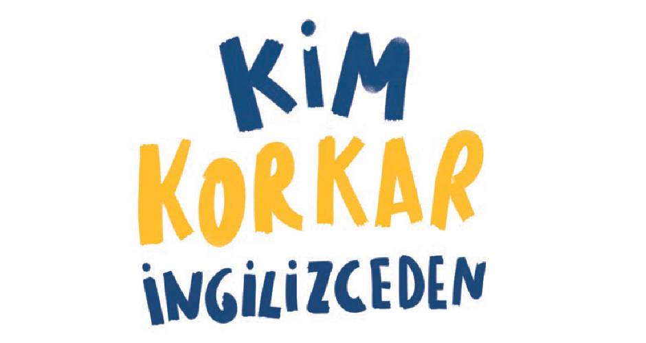 Kim Korkar İngilizceden?